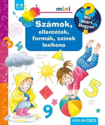 Pre deti a mládež - ostatné Számok, ellentétek, formák, színek lexikona - Mit? Miért? Hogyan? mini - Doris Rübel