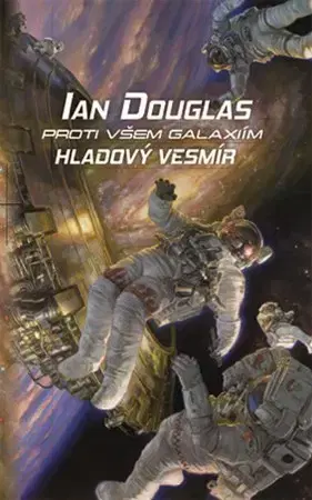 Sci-fi a fantasy Proti všem galaxiím: Hladový vesmír - Ian Douglas