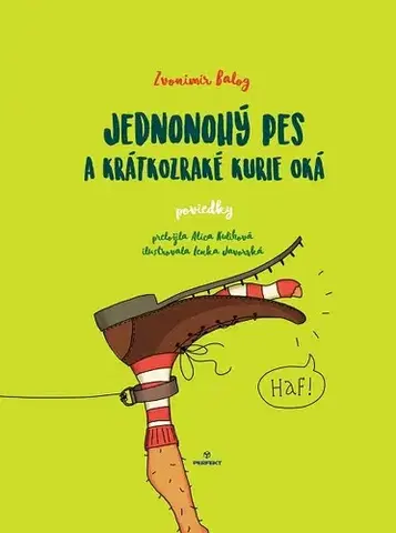 Humor a satira Jednonohý pes a krátkozraké kurie oká - Zvonimir Balog