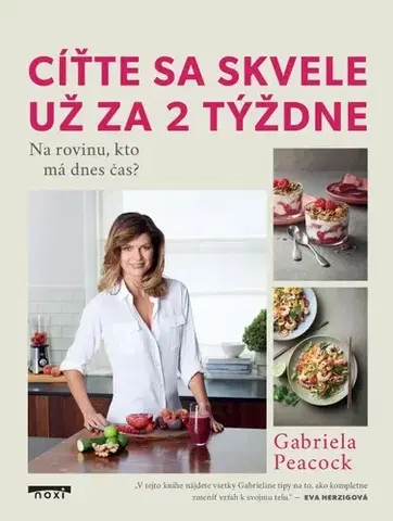 Zdravá výživa, diéty, chudnutie Cíťte sa skvele už za 2 týždne - Gabriela Peacock