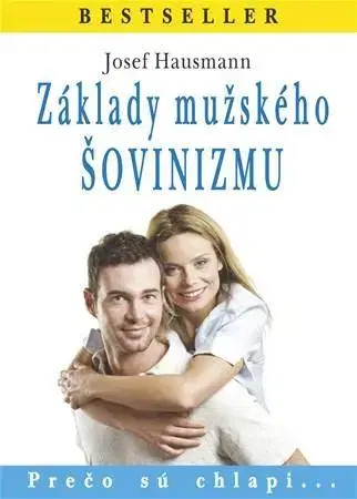 Partnerstvo, sex Základy mužského šovinizmu - Josef Hausmann