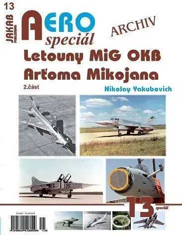 Armáda, zbrane a vojenská technika AEROspeciál 13: Letouny MiG OKB Arťoma Mikojana 2. část - Nikolay Yakubovich