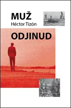 Beletria - ostatné Muž odjinud - Hector Tizón