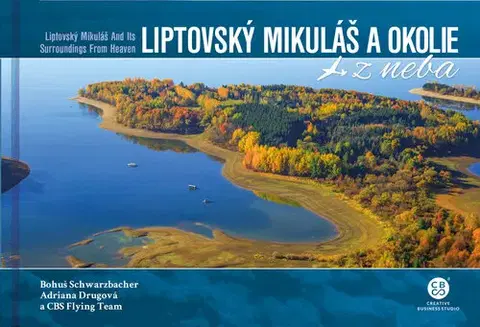 Encyklopédie, obrazové publikácie Liptovský Mikuláš a okolie z neba - Adriana Drugová,Bohuš Schwarzbacher,CBS Flying team