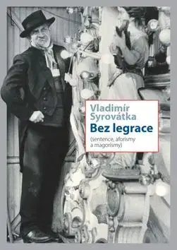 Citáty, výroky, aforizmy, príslovia, porekadlá Bez legrace - Vladimír Syrovátka