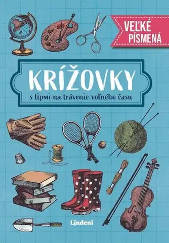 Krížovky, hádanky, hlavolamy Krížovky s tipmi na trávenie voľného času - Veľké písmená