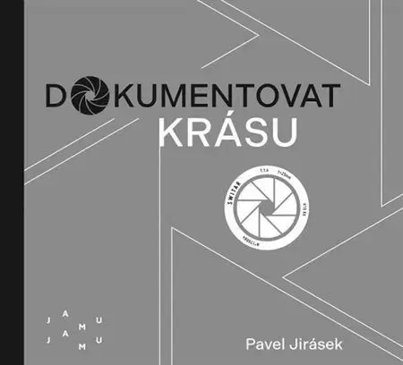 Film - encyklopédie, ročenky Dokumentovat krásu - Pavel Jirásek