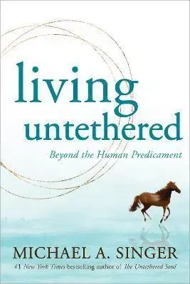 Psychológia, etika Living Untethered - Michael A. Singer