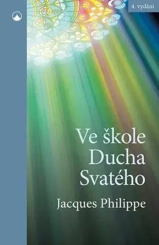 Kresťanstvo Ve škole Ducha Svatého - Jacques Philippe
