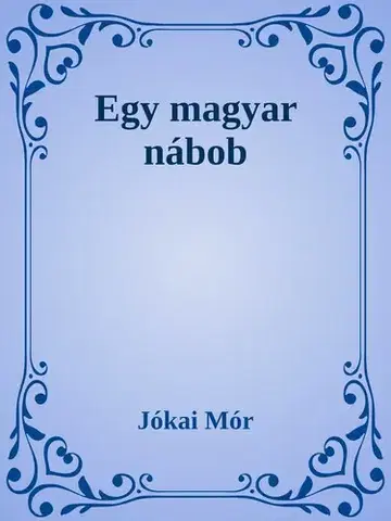 Svetová beletria Egy magyar nábob - Mór Jókai