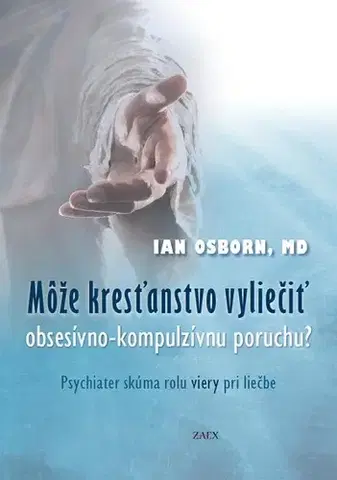 Náboženstvo - ostatné Môže kresťanstvo vyliečiť obsesívno-kompulzívnu poruchu? - Ian Osborn