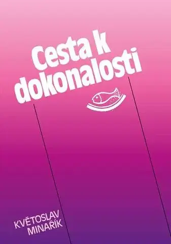 Náboženstvo - ostatné Cesta k dokonalosti - Květoslav Minařík