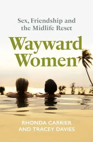 Biografie - Životopisy Wayward Women - Rhonda Carrier,Tracey Davies