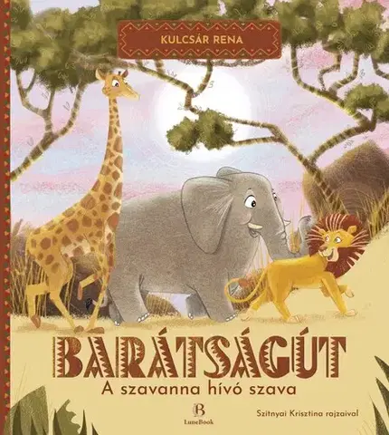 Rozprávky Barátságút: A szavanna hívó szava - Rena Kulcsár
