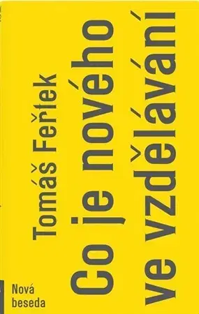 Pedagogika, vzdelávanie, vyučovanie Co je nového ve vzdělávání - Tomáš Feřtek