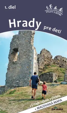 Historické pamiatky, hrady a zámky Hrady pre deti 1 - Daniel Kollár,Viera Poláková