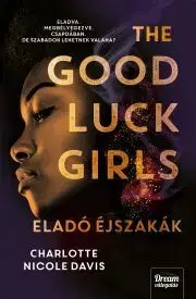 Sci-fi a fantasy The Good Luck Girls – Eladó éjszakák - Charlotte Nicole Davisová