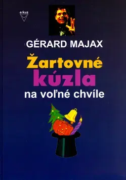 Hobby - ostatné Žartovné kúzla na voľné chvíle - Gérard Majax