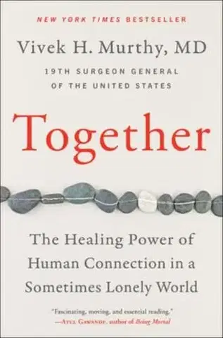 Psychológia, etika Together : The Healing Power of Human Connection in a Sometimes Lonely World - Vivek Murthy