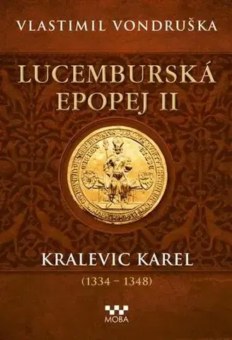 Historické romány Lucemburská epopej II - Kralevic Karel - Vlastimil Vondruška