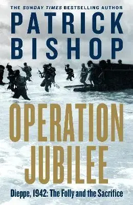 Druhá svetová vojna Operation Jubilee - Patrick Bishop