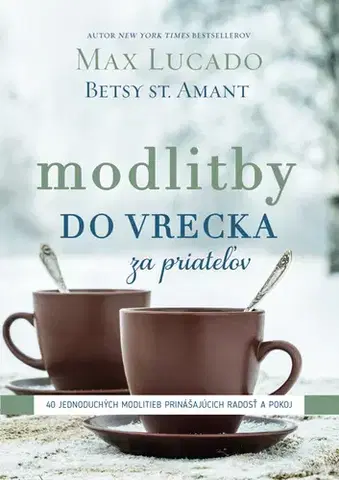 Kresťanstvo Modlitby do vrecka za priateľov - Max Lucado,Betsy St. Amant