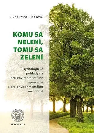 Psychológia, etika Komu sa nelení, tomu sa zelení - Kinga Izsóf Jurásová