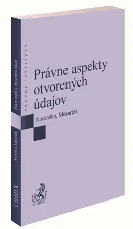 Právo - ostatné Právne aspekty otvorených údajov - Jozef Andraško,Matúš Mesarčík