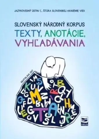 Literárna veda, jazykoveda Slovenský národný korpus - texty, anotácie, vyhľadávania - Kolektív autorov