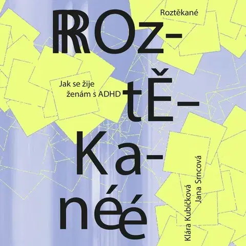 Biografie - ostatné Tympanum Roztěkané: Jak se žije ženám s ADHD