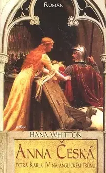 Historické romány Anna Česká - Hana Whitton