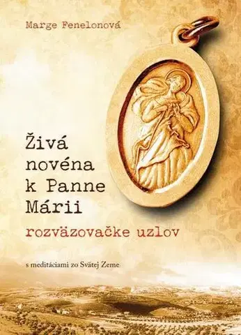 Kresťanstvo Živá novéna k Panne Márii, rozväzovačke uzlov - Marge Fenelonová