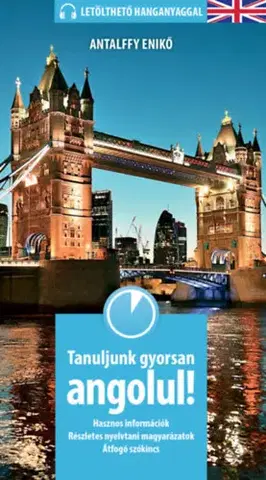 Gramatika a slovná zásoba Tanuljunk gyorsan angolul! - Letölthető hanganyaggal - Enikő Antalffy