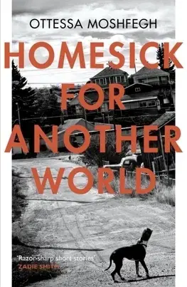 Cudzojazyčná literatúra Homesick for Another World - Ottessa Moshfegh