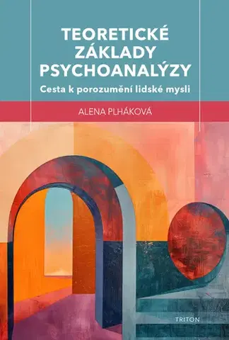 Psychológia, etika Teoretické základy psychoanalýzy - Alena Plháková