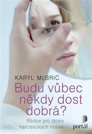 Psychológia, etika Budu vůbec někdy dost dobrá? - Karyl McBride
