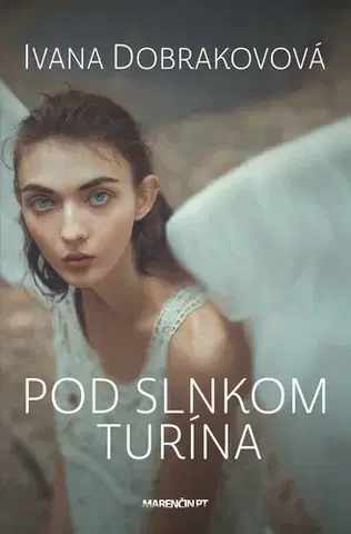 Slovenská beletria Pod slnkom Turína, 2. vydanie - Ivana Dobrakovová