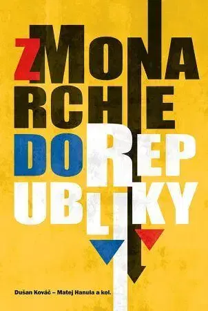 Slovenské a české dejiny Z monarchie do republiky a z demokracie do totality - Dušan Kováč,Matej Hanula