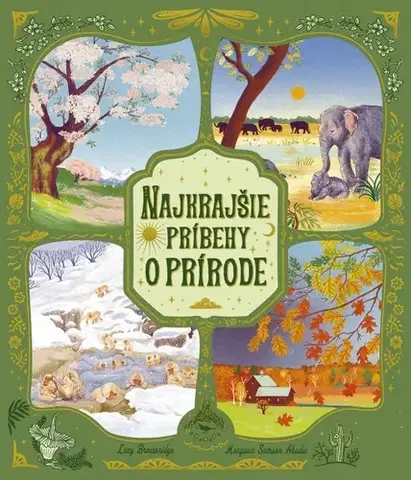 Príroda Najkrajšie príbehy o prírode - Lucy Brownridge,Margaux Samson Abadie,Lucia Halová