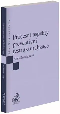 Právo ČR Procesní aspekty preventivní restrukturalizace - Anna Zemandlová