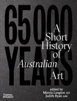 Dejiny, teória umenia 65,000 Years of Australian Art - Kolektív autorov