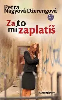 Slovenská beletria Za to mi zaplatíš - Petra Nagyová Džerengová
