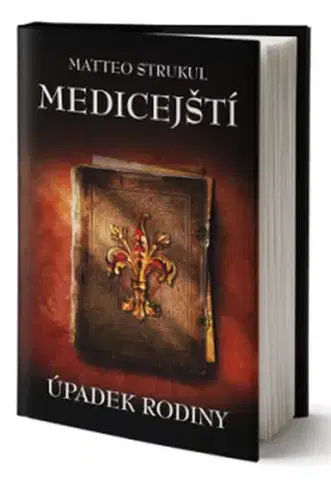 Historické romány Medicejští - Úpadek rodiny - Matteo Strukul