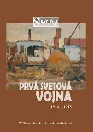 Prvá svetová vojna Prvá svetová vojna 1914-1918 - Dušan Kováč