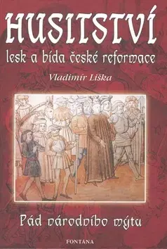 História - ostatné Husitství lesk a bída reformace - Vladimír Liška