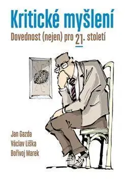 Odborná a náučná literatúra - ostatné Kritické myšlení - Jan Gazda,Václav Liška,Bořivoj Marek