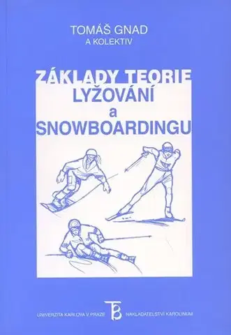 Lyžovanie Základy teorie lyžování a snowboardingu - Tomáš Gnad,Kolektív autorov