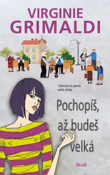 Svetová beletria Pochopíš, až budeš velká - Virginie Grimaldi
