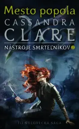 Fantasy, upíri Mesto popola - Nástroje smrteľníkov (2) - Cassandra Clare,Otakar Kořínek