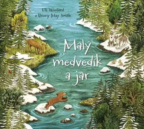 Rozprávky Malý medvedík a jar - Elli Woollard,Briony May Smith,Lucia Hlubeňová